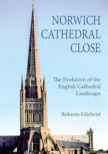 Norwich Cathedral Close: The Evolution of the English Cathedral Landscape (Studies in the History of Medieval Religion, 26, Band 26) von Boydell Press